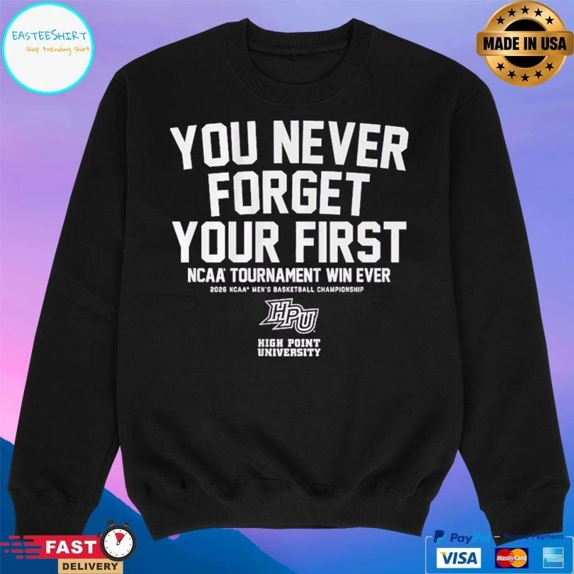 High Point Panthers Mbb You Never Forget Your First Ncaa Tournament Win Ever 2026 Ncaa Men’s Basketball Championship T-shirts