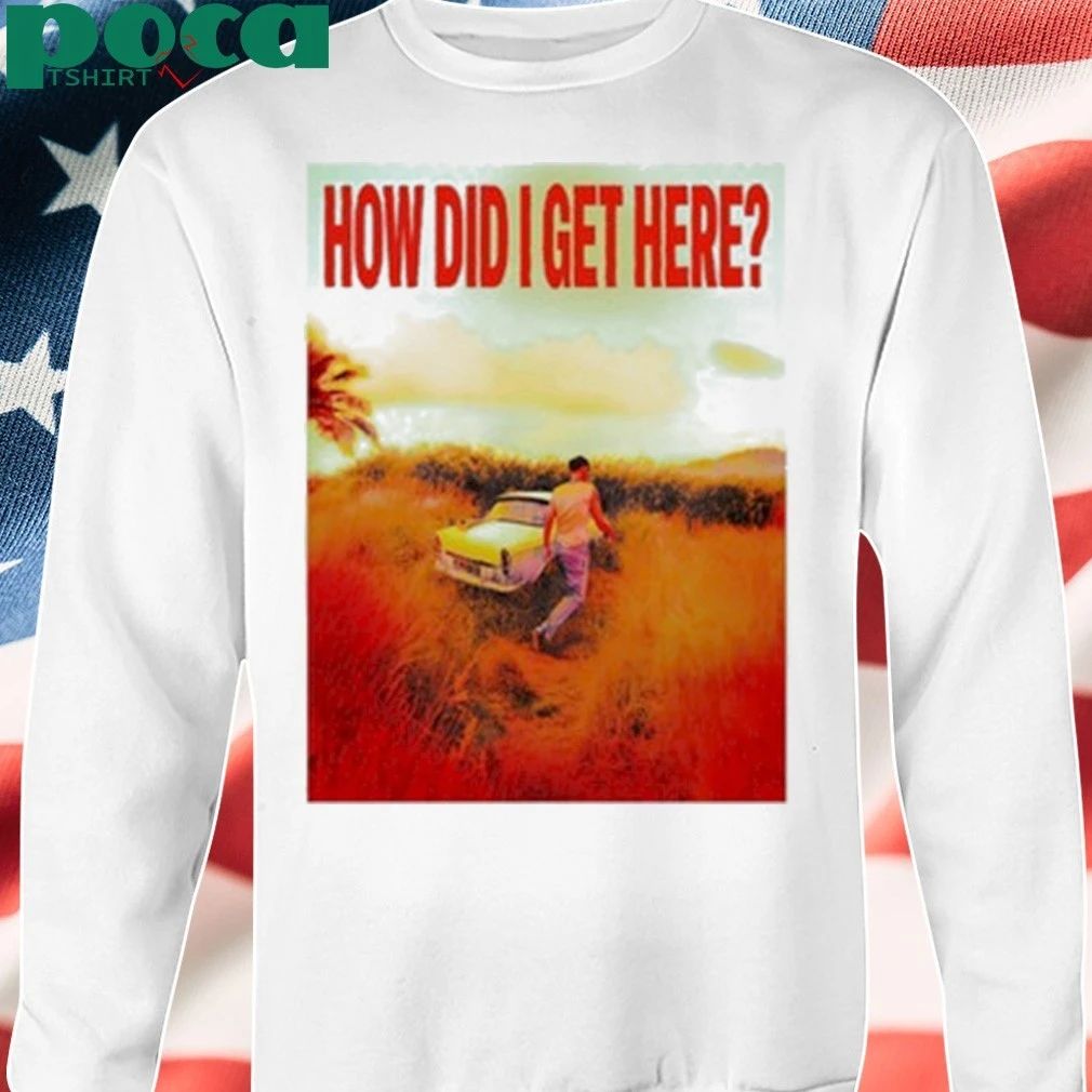 Louis tomlinson how did i get here shirt