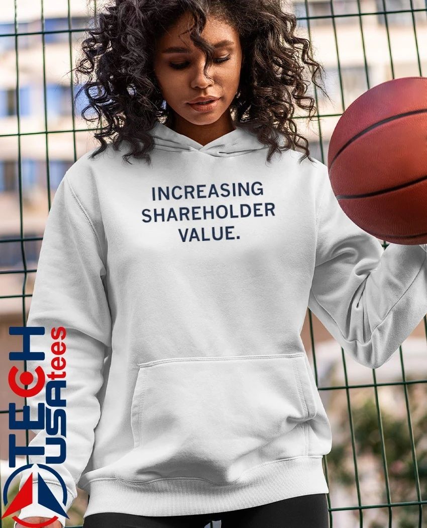 Increasing shareholder value shirt