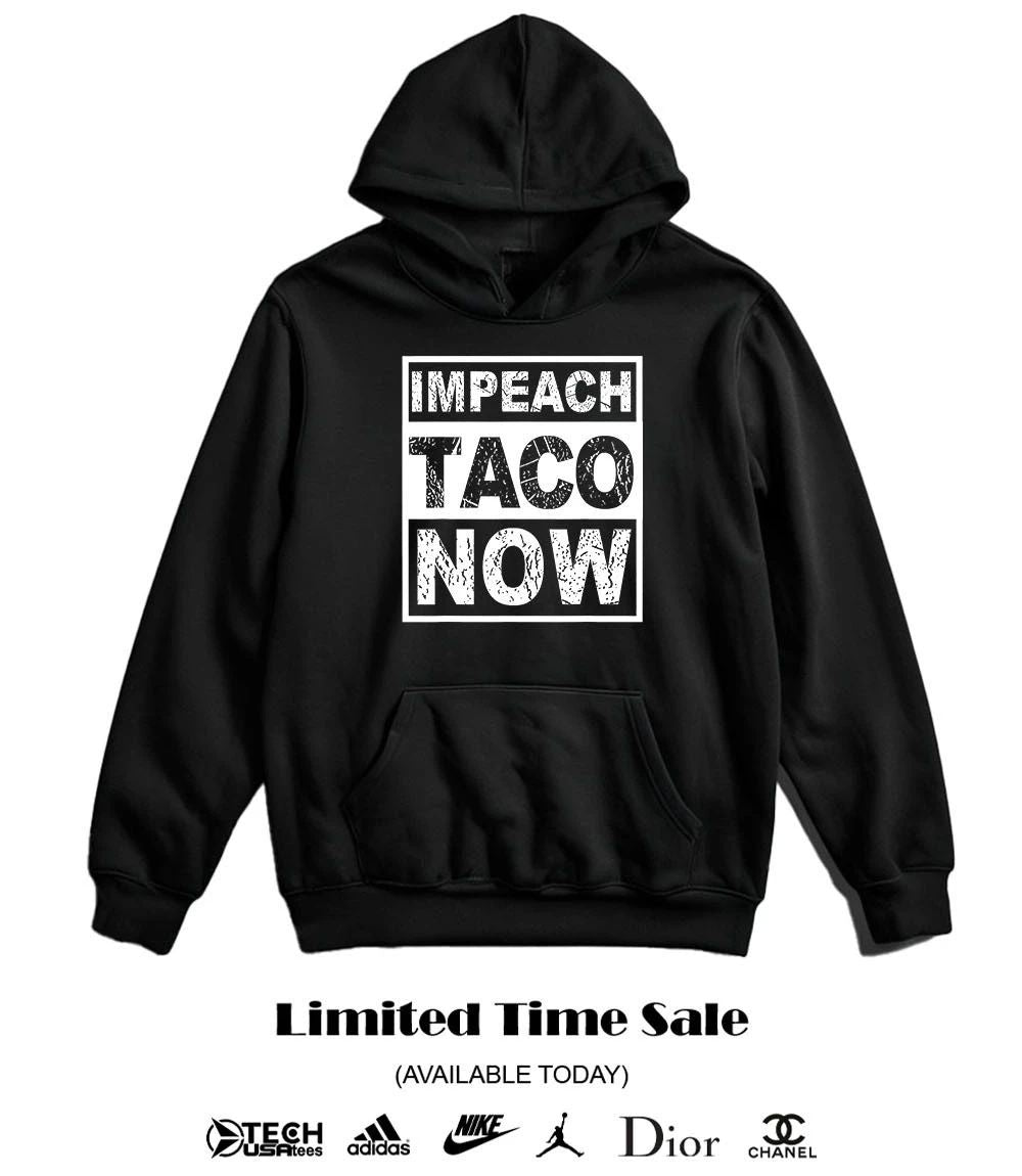 Impeach Taco Now shirt