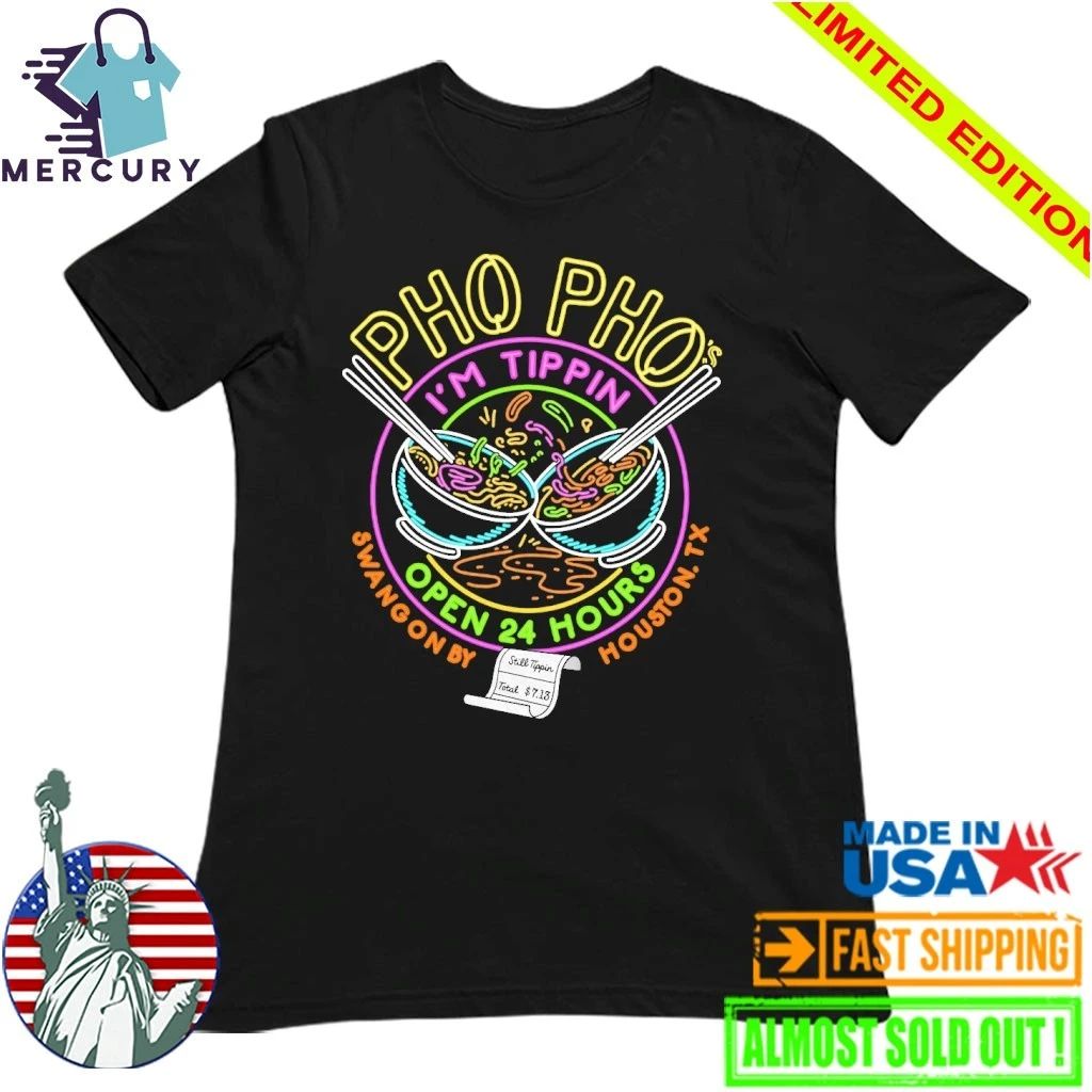 Pho Pho I’m Tippin Open 24 Hours Shirt