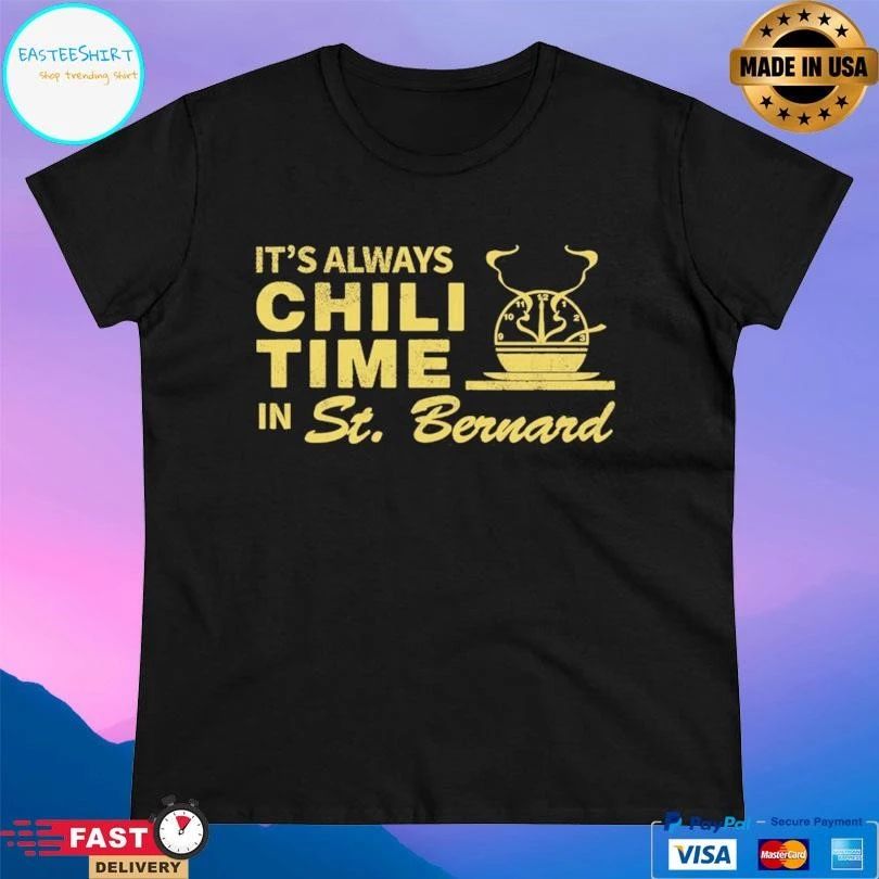 It’s Always Chili Time In St Bernard T-shirts