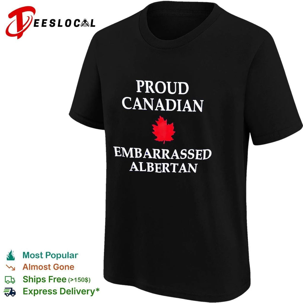 Proud Canadian Embarrassed Albertan Canada T-shirt