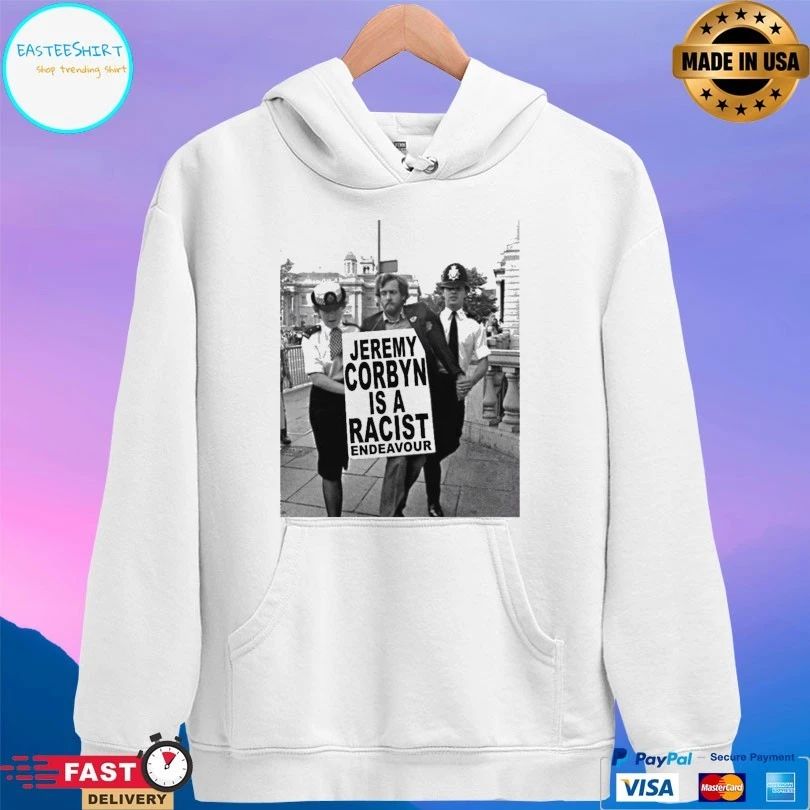 Jeremy Corbyn Is A Racist Endeavour T-shirt