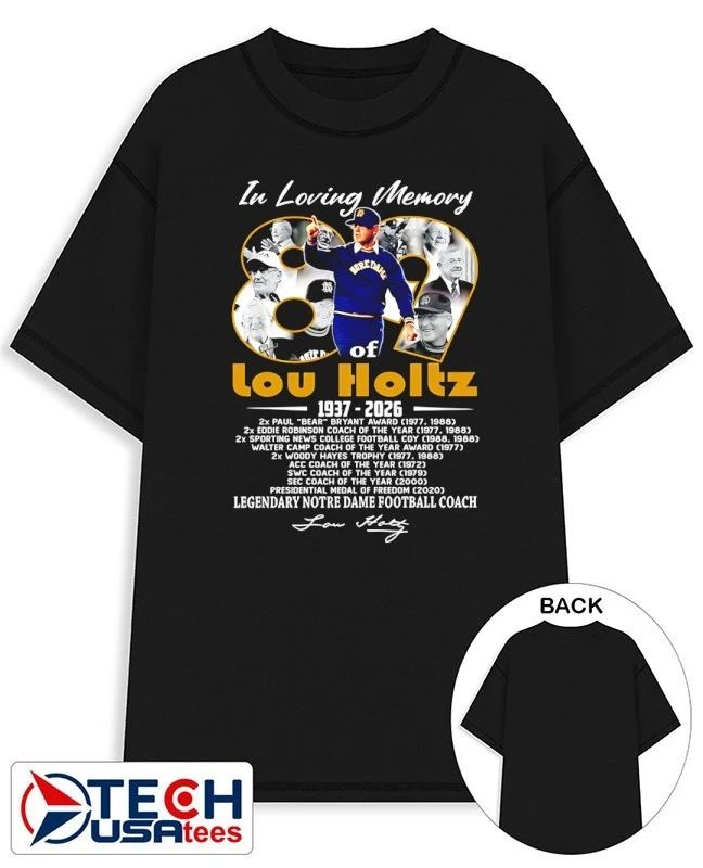 In Loving Memory 89 years Lou Holtz 1937-2026 Legendary Notre Dame Fighting Irish Football Coach shirt