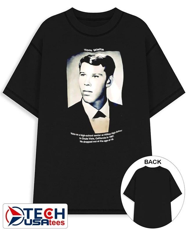 Tom Waits he dropped out at the age of 18 shirt