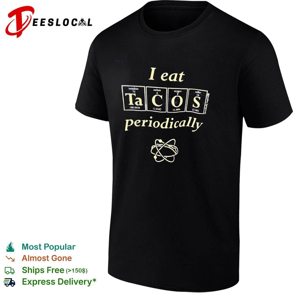 I Eat Tacos Periodically science chemistry T-shirt