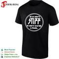 If It Ain’t Stiff It Ain’t Worth a Fuck T-shirt