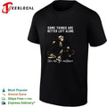 Some Things Are Better Left Alone Like Me for Instance T-shirt