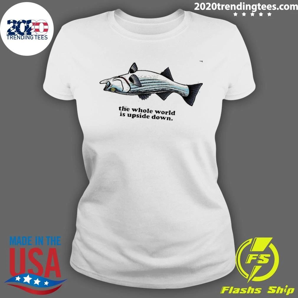 Striper The Whole World Is Upside Down Tee Shirt