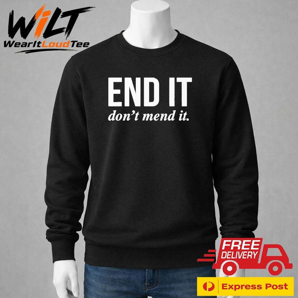End It Don’t Mend It Shirt