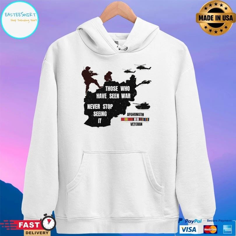 Those Who Have Seen War Never Stop Seeing It Afghanistan Veteran T-shirt