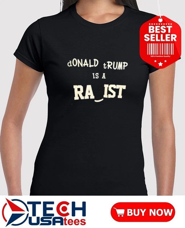 Donald Trump is a rasist shirt