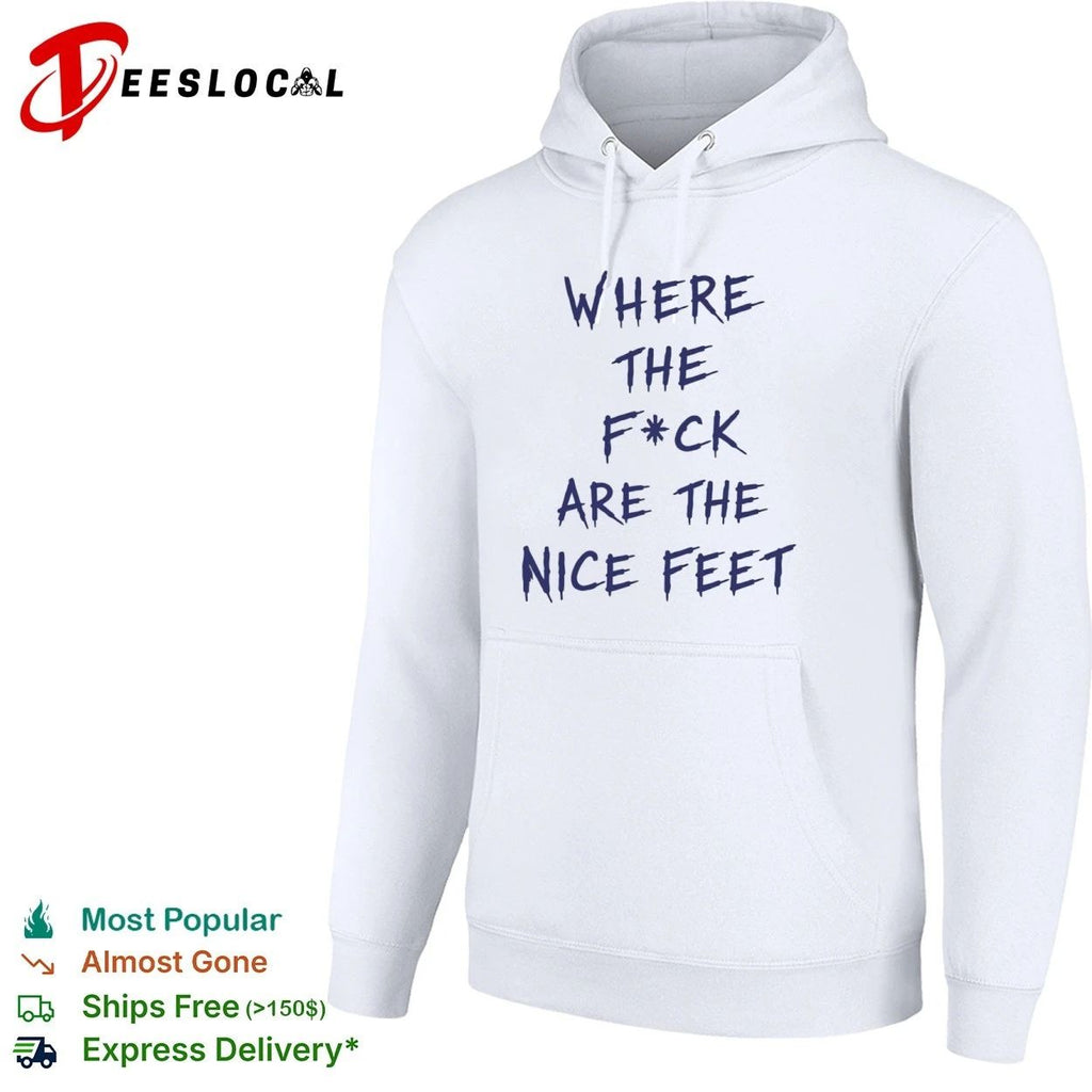 Where the F ck Are the Nice Feet foot fetish T-shirt