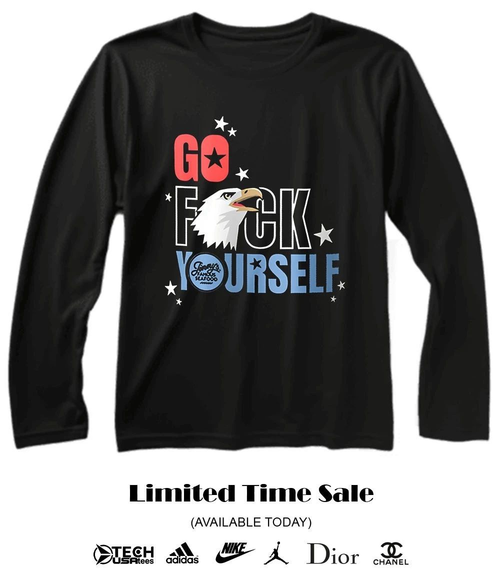 Go fck yourself Jimmy’s Famous Seafood shirt