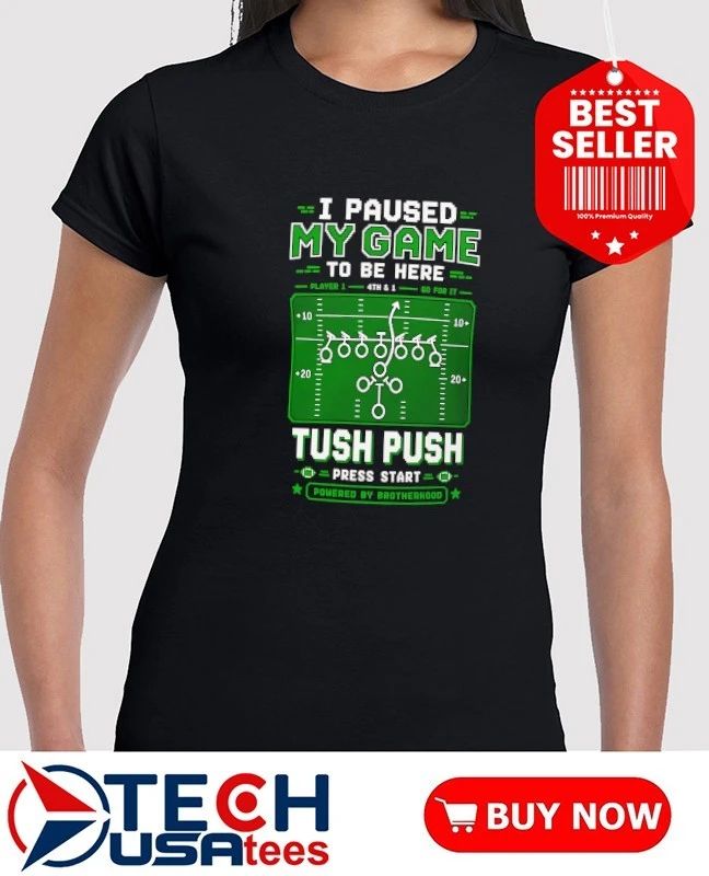 I paused my game to be here tush push football pixel shirt