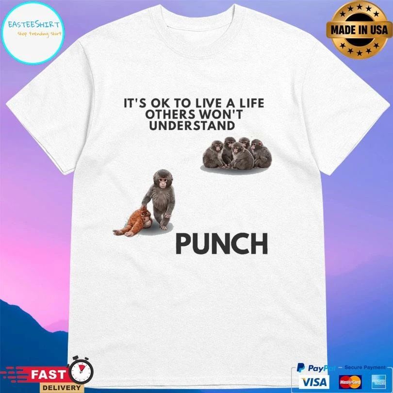 It’s Ok To Live A Life Others Won’t Understand Punch Baby Macaque 2026 T-shirts