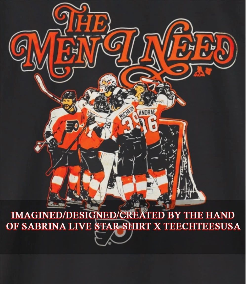 Philadelphia Flyers the men I need shirt