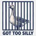 Got Too Silly Goose