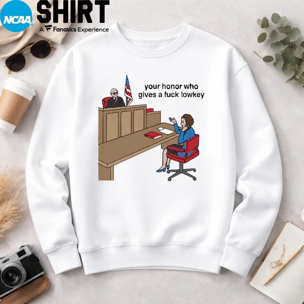Your Honor Who Gives A Fuck Lowkey Shirt