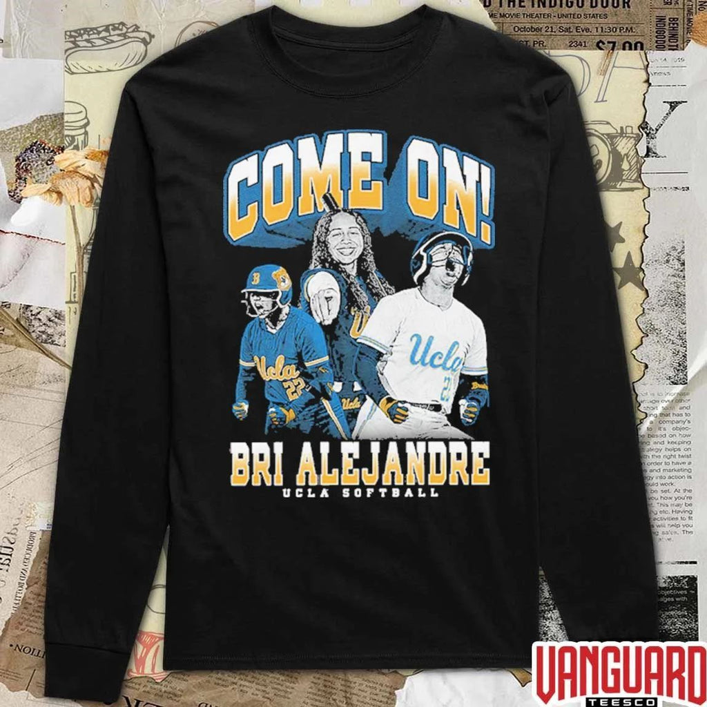 Brianah Alejandre Come On UCLA Bruins Softball t-shirt