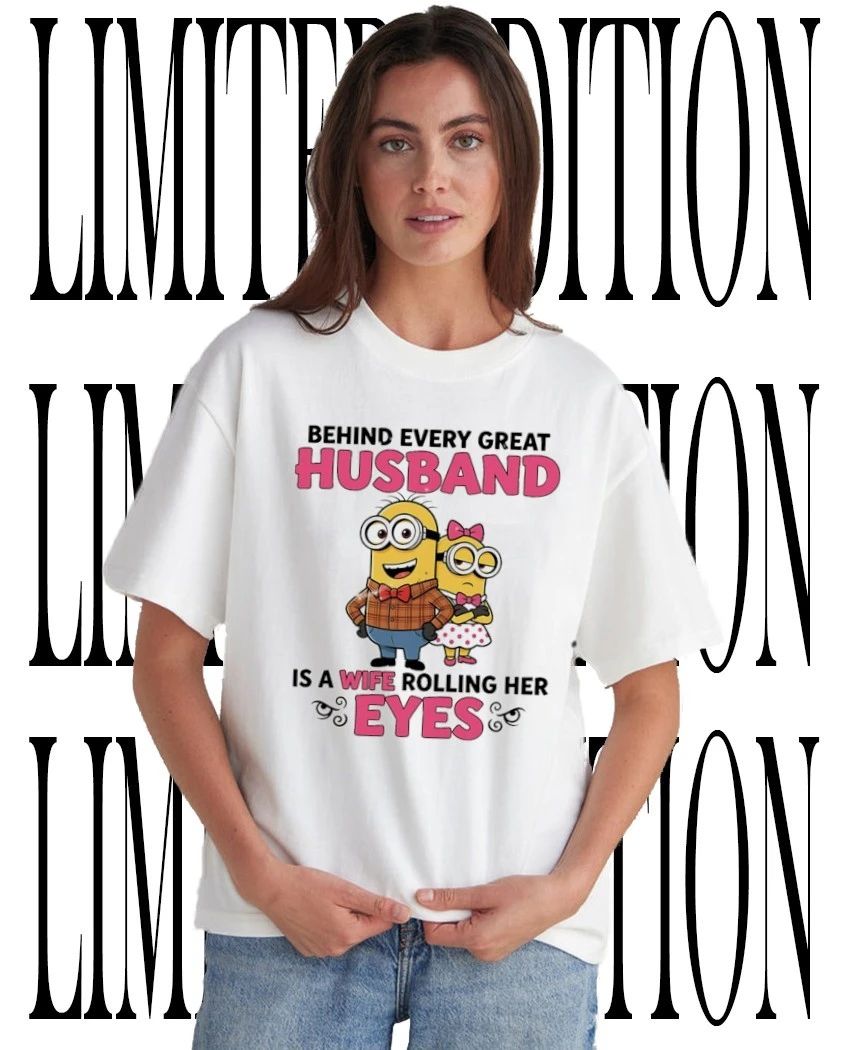 Minion couple behind every great husband is a wife rolling her eyes shirt