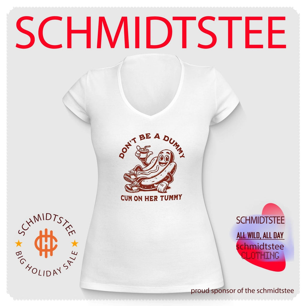 Don’t be a dummy cum on her tummy shirt