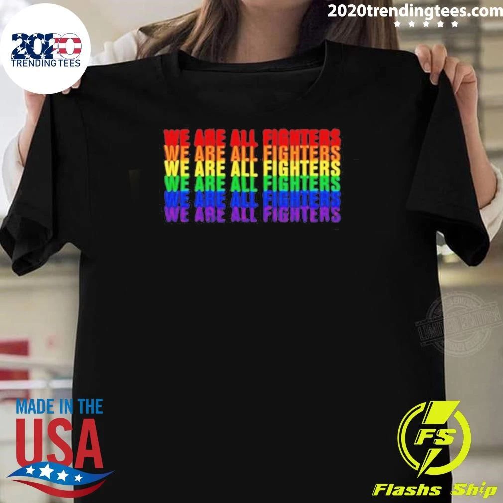 We Are All Fighters Pride Night Shirt