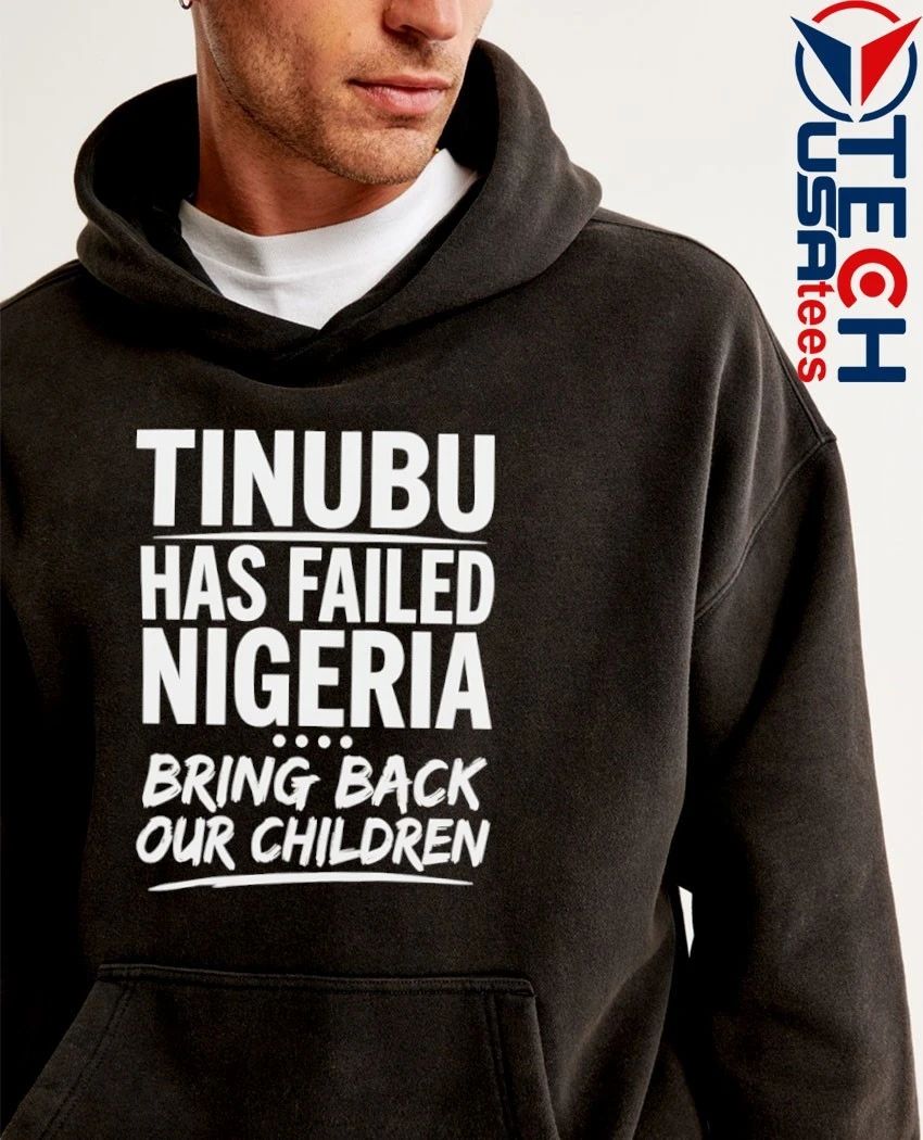 Tinubu has failed nigerian bring back our children shirt
