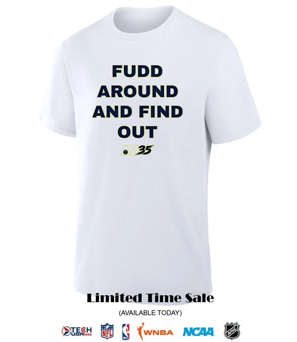 Fudd around and find out AZ35 shirt