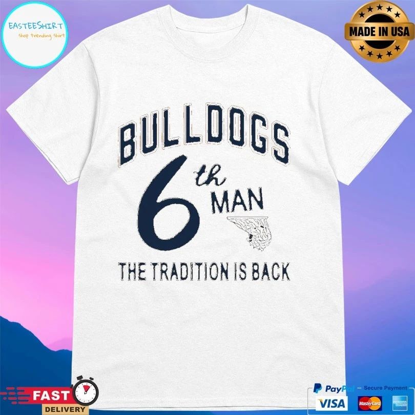 Bulldogs 6th Man The Tradition Is Back T-shirts