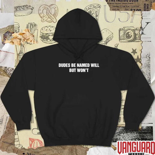 2026 Dudes Be Named Will But Won’t t-shirt