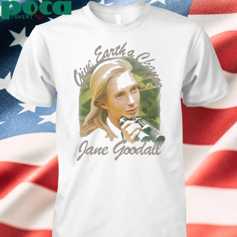 Give earth a chance jane goodall Shirt