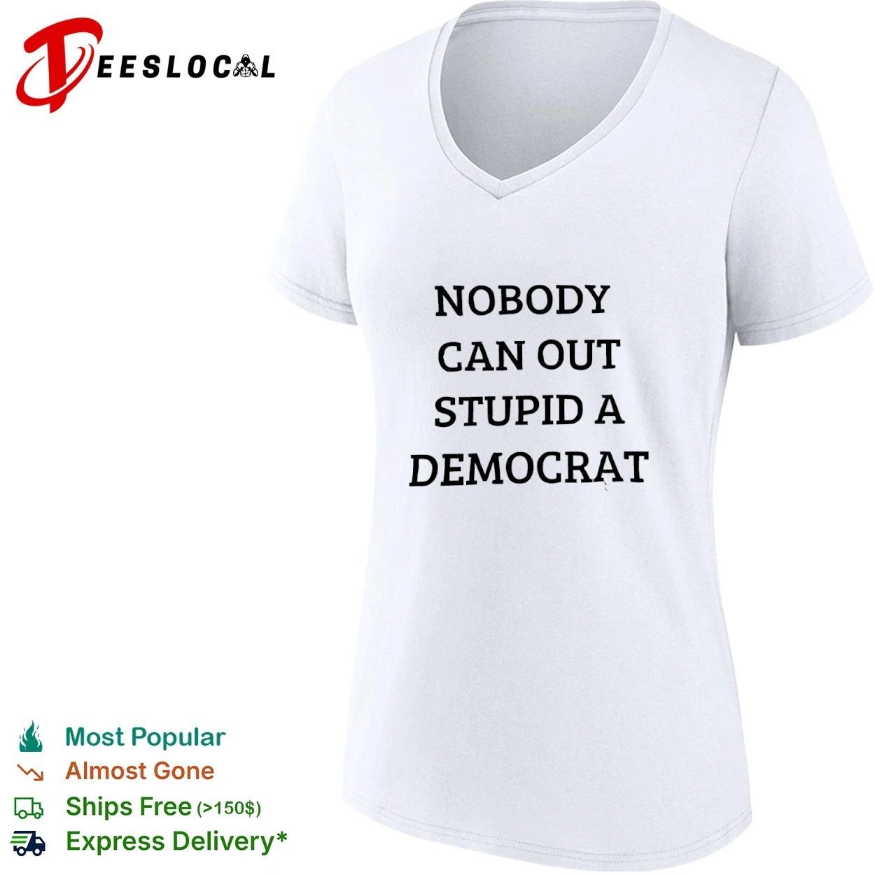 Nobody Can Out Stupid a Democrat political humor T-shirt