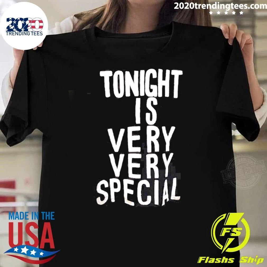 Tonight Is Very Very Special Celebration Shirt