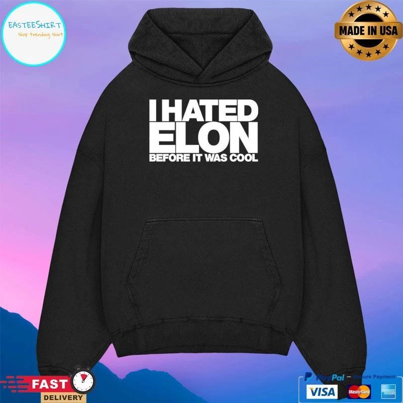 I Hated Elon Before It Was Cool T-shirts