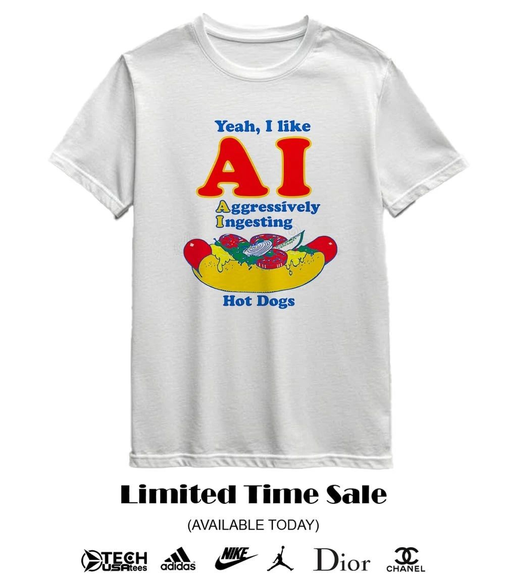 Yeah I like AI aggressively ingesting hot dogs shirt