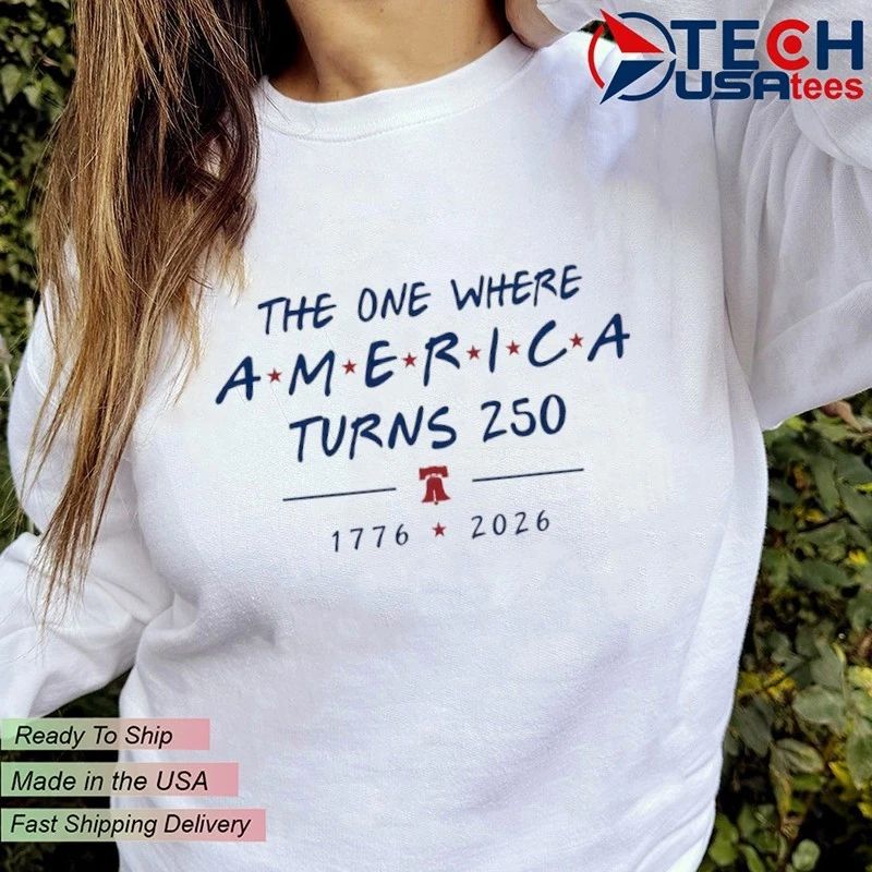 The one where America turns 250 1776-2026 shirt