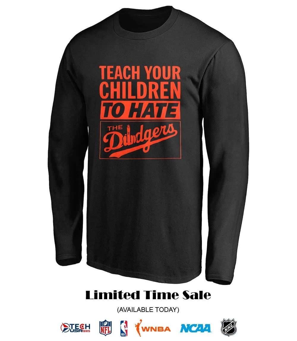 Teach your children to hate the Dodgers shirt by segmameet