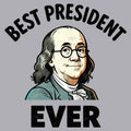 Benjamin Franklin Best President Ever