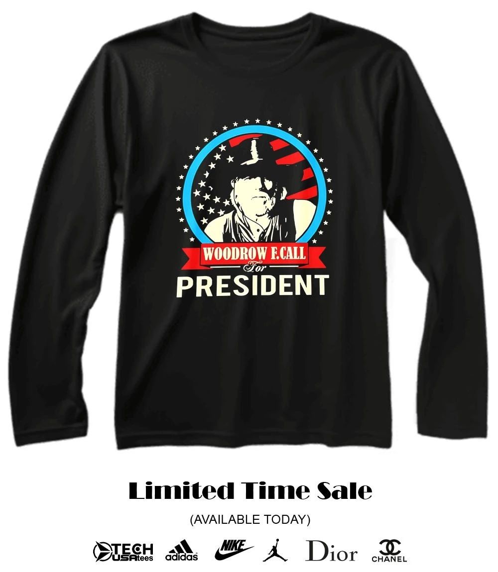 Woodrow F.Call for President shirt