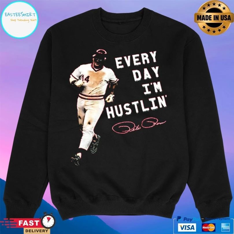 Every Day I’m Hustlin’ Pete Rose T-shirts