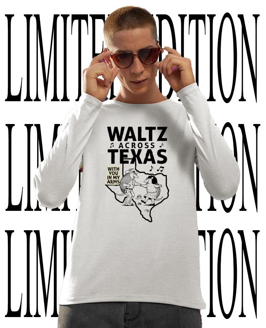 Waltz Across Texas with you in my arms shirt