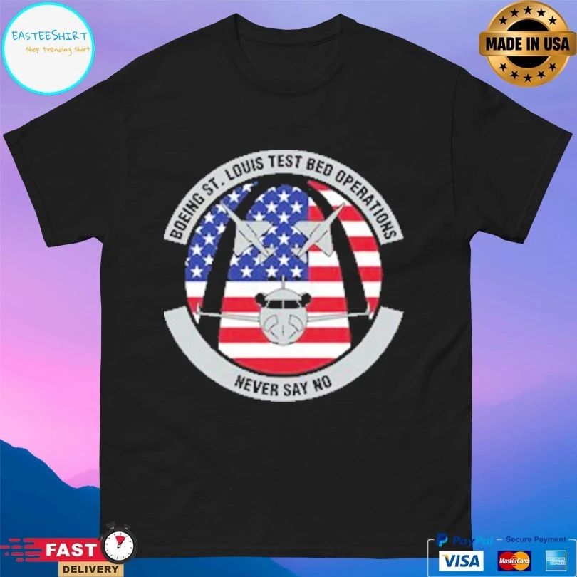Boeing St Louis Test Bed Operations Never Say No T-shirt