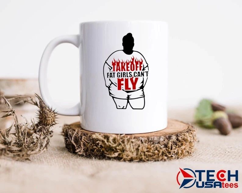 Take off fat girls can’t fly shirt