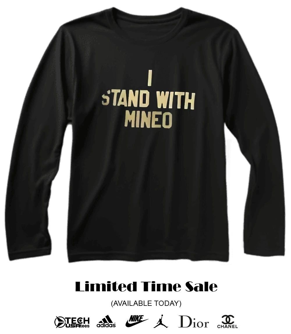 I stand with Mineo shirt