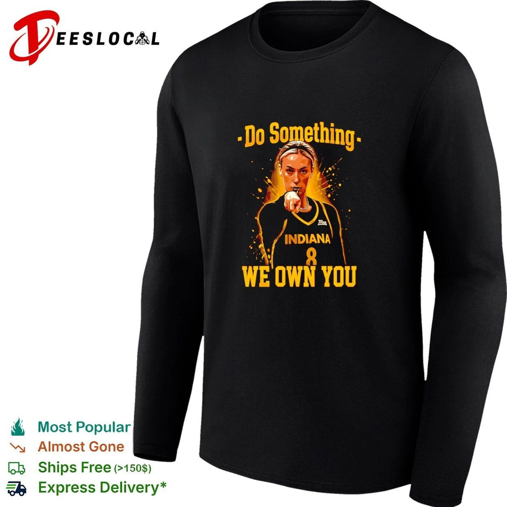 Do Something We Own You Indiana Women’s Basketball T-shirt