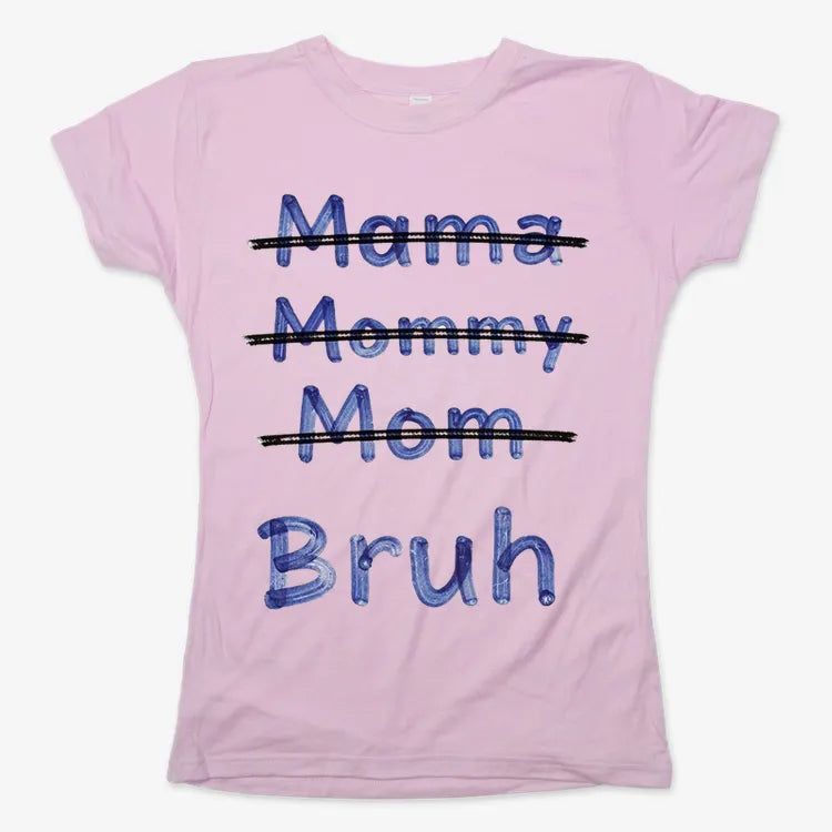 Mama Mommy Mom Bruh