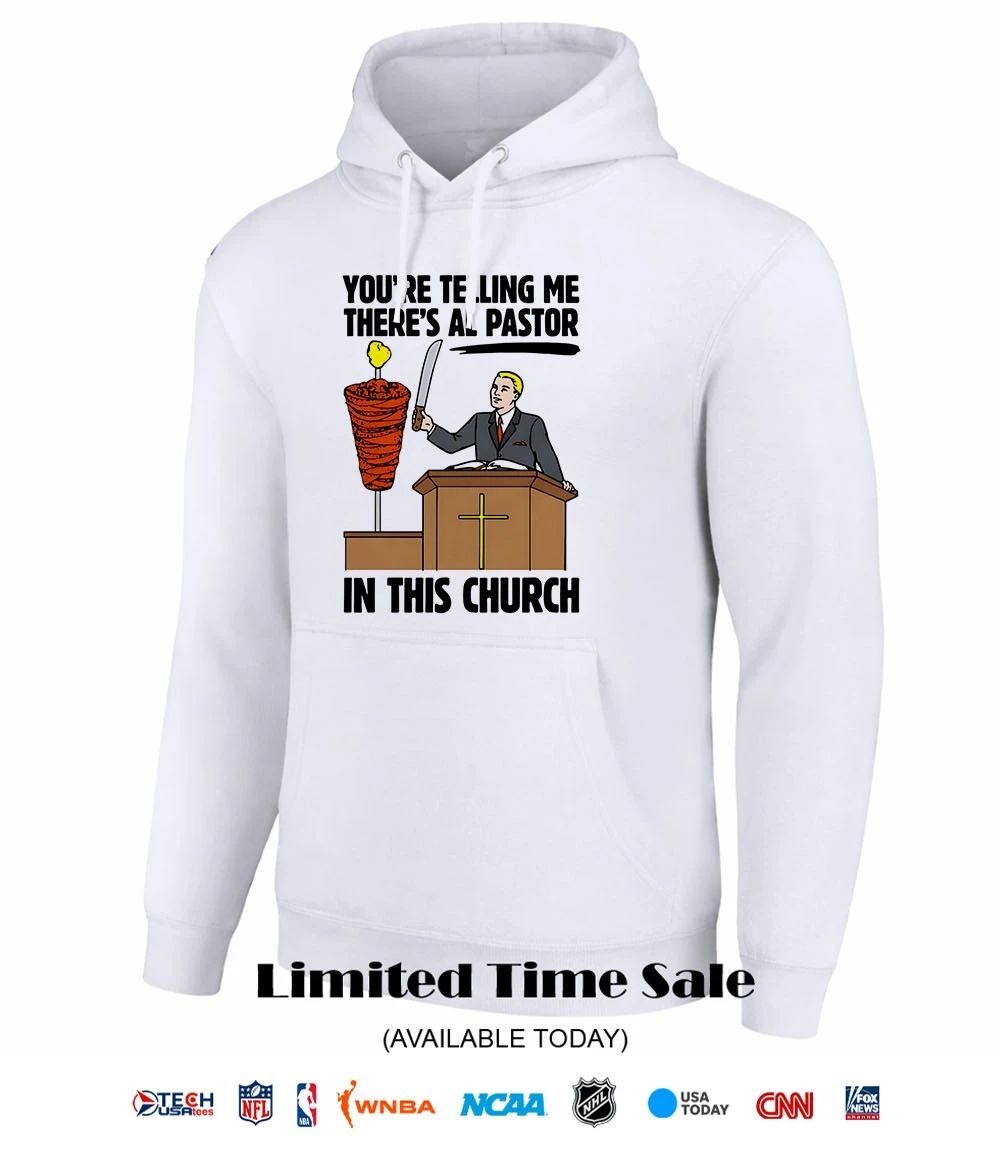 You’re telling me there’s al pastor in this church shirt