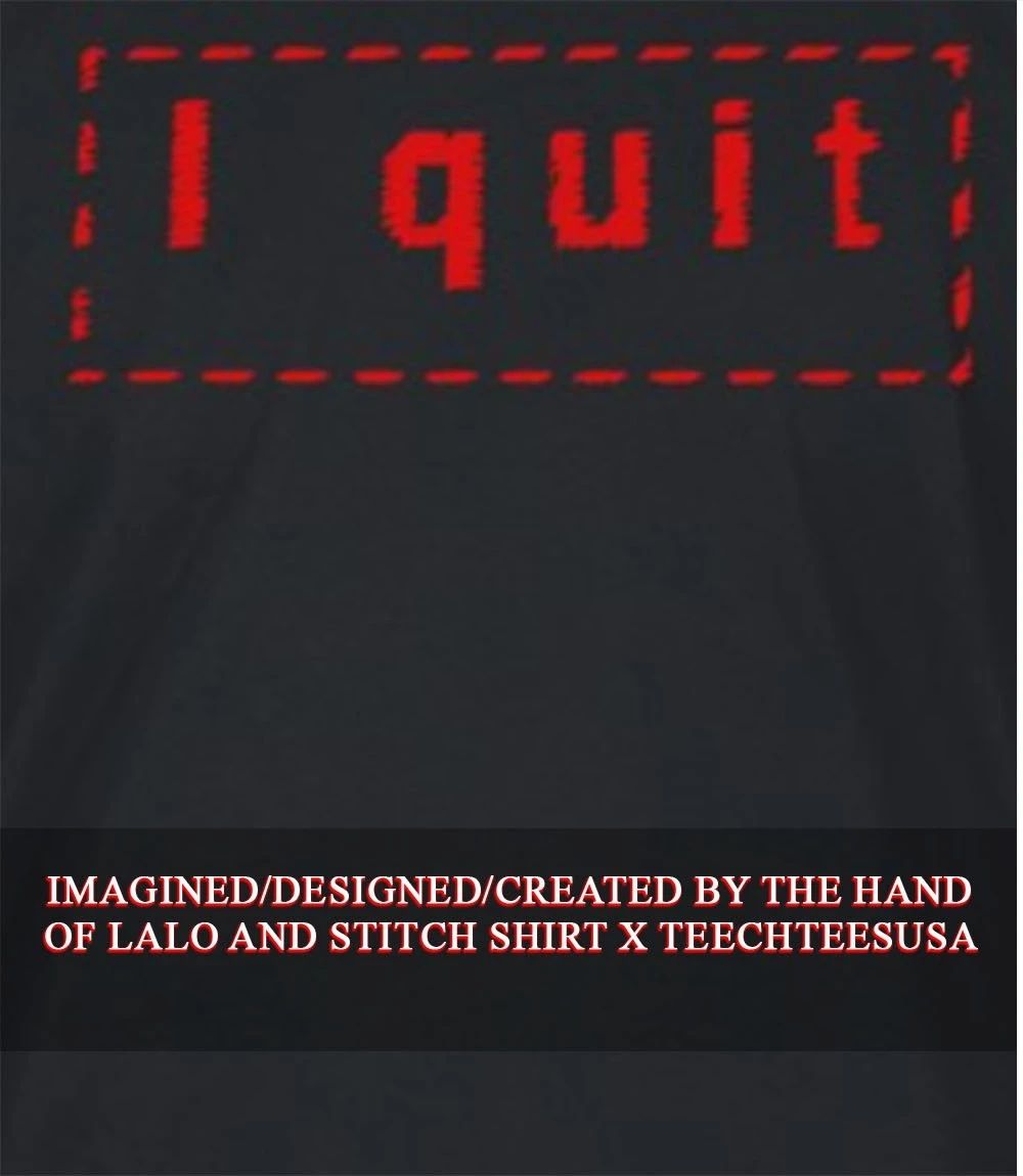 I quit shirt